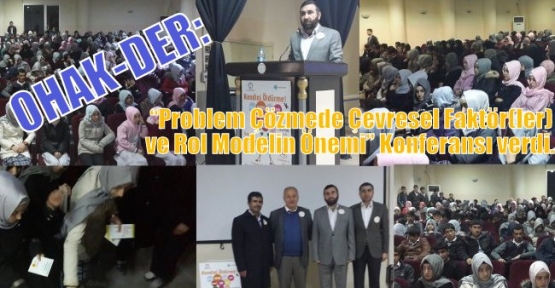 OHAK-DER: Midyat’ta “Problem Çözmede Çevresel Faktör(ler) ve Rol Modelin Önemi” Konferansı verdi.