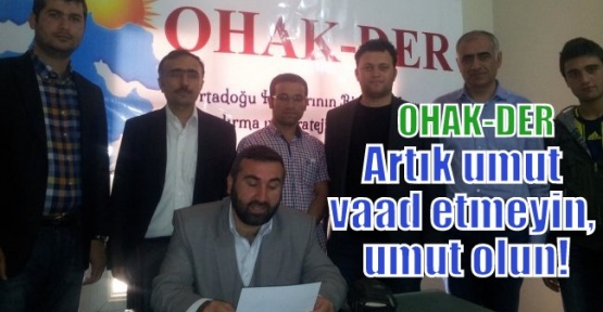 OHAK-DER:Artık umut vaad etmeyin, umut olun!