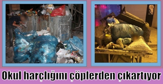 Okul harçlığını çöplerden çıkartıyor 