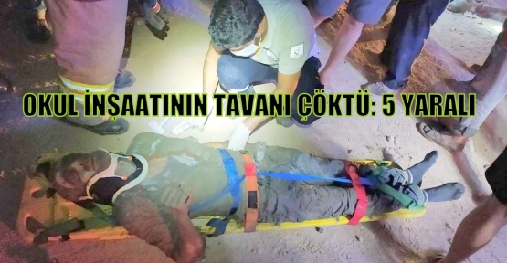 Okul inşaatının tavanı çöktü: 5 yaralı