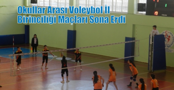 Okullar Arası Voleybol İl Birinciliği Maçları Sona Erdi