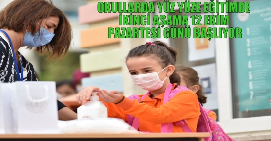 OKULLARDA YÜZ YÜZE EĞİTİMDE İKİNCİ AŞAMA 12 EKİM PAZARTESİ GÜNÜ BAŞLIYOR