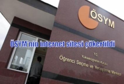 ÖSYM'nin internet sitesi çökertildi 