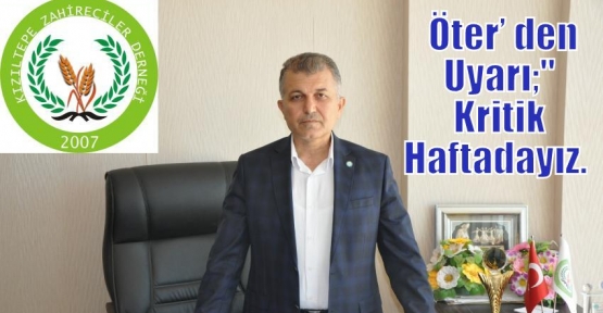  Öter’ den Uyarı;“ Kritik Haftadayız.  