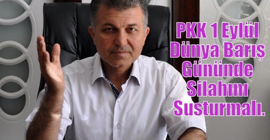 Öter; PKK 1 Eylül Dünya Barış Gününde Silahını Susturmalı.