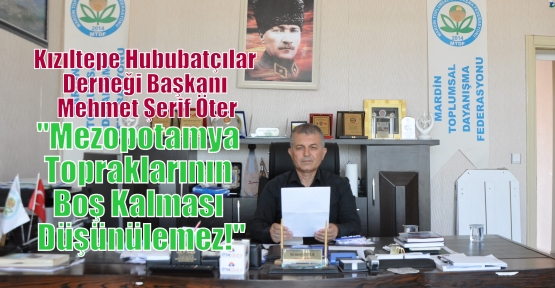 Öter;“Mezopotamya Topraklarının Boş Kalması Düşünülemez!“