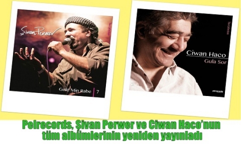Pelrecords, Şivan Perwer ve Ciwan Haco’nun tüm albümlerinin yeniden yayınladı