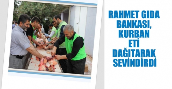 RAHMET GIDA BANKASI, KURBAN ETİ DAĞITARAK SEVİNDİRDİ