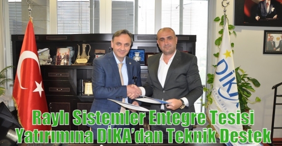 Raylı Sistemler Entegre Tesisi Yatırımına DİKA’dan Teknik Destek