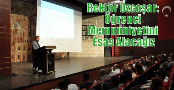 Rektör Özcoşar: Öğrenci Memnuniyetini Esas Alacağız