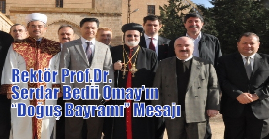 Rektör Prof.Dr.Serdar Bedii Omay'ın “Doğuş Bayramı” Mesajı