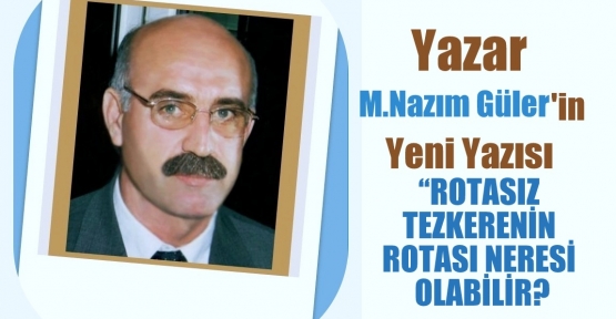 ROTASIZ TEZKERENİN ROTASI NERESİ OLABİLİR?