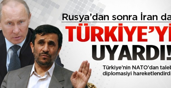 Rusya'dan sonra İran da Türkiye'yi uyardı