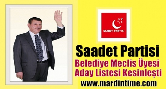 Saadet Partisi Belediye Meclis Üyesi  Aday Listesi Kesinleşti 