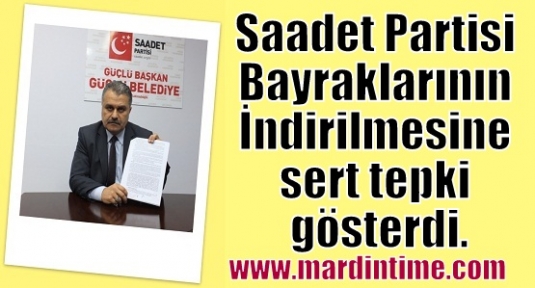 Saadet Partisi Mardin İl Teşkilatından  sert tepki 