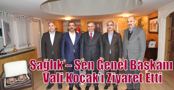  Sağlık – Sen Genel Başkanı Vali Koçak’ı Ziyaret Etti