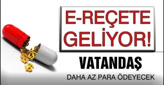 Sağlıkta devrim, E-reçete geliyor!