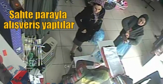 Sahte parayla alışveriş yaptılar