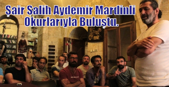 Şair Salih Aydemir Mardinli Okurlarıyla Buluştu.