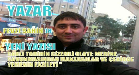 SAKLI TARİHİN GİZEMLİ OLAYI: MEDİNE SAVUNMASINDAN MANZARALAR VE ÇEKİRGE YEMENİN FAZİLETİ