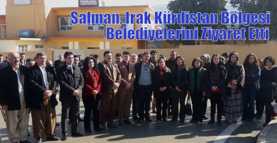 Salman, Irak Kürdistan Bölgesi Belediyelerini Ziyaret Etti