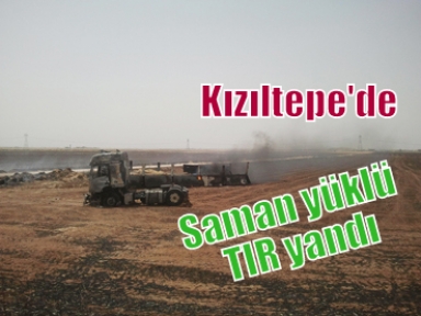 Saman yüklü TIR yandı