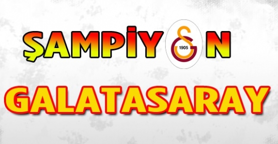 ŞAMPİYON GALATASARAY!