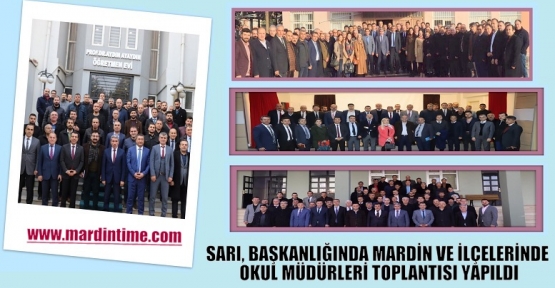 SARI BAŞKANLIĞINDA MARDİN VE İLÇELERİNDE  OKUL MÜDÜRLERİ TOPLANTISI YAPILDI