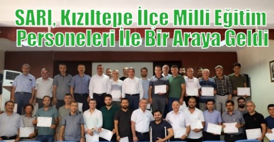 SARI, Kızıltepe İlçe Milli Eğitim Personeleri İle Bir Araya Geldi