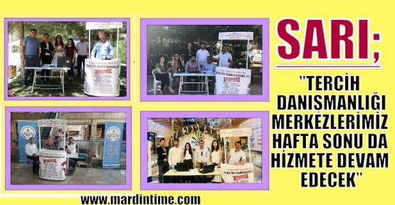 SARI:’’TERCİH DANIŞMANLIĞI MERKEZLERİMİZ HAFTA SONU DA HİZMETE DEVAM EDECEK’’