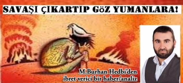 Savaşı çıkartıp göz yumanlara! Kabil Habil’i öldürdü.