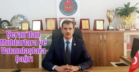 Şeran’dan Muhtarlara ve Vatandaşlara Çağrı