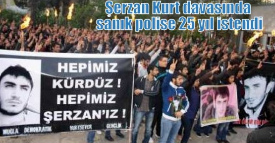 Şerzan Kurt davasında sanık polise 25 yıl istendi