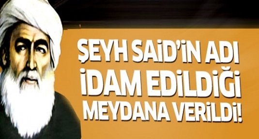 Şeyh Said'in ismi idam edildiği meydana verildi