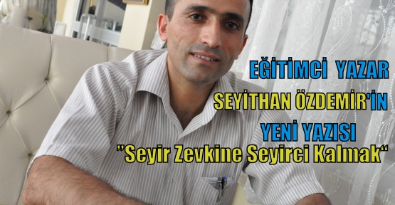  Seyir Zevkine Seyirci Kalmak