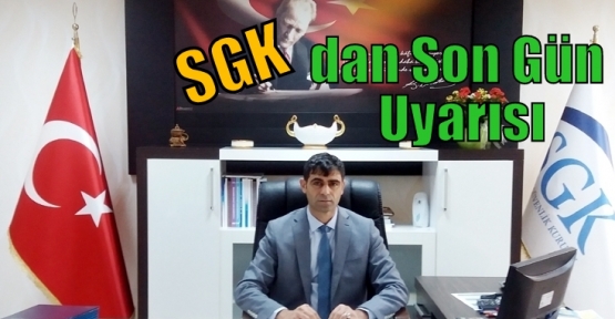 SGK dan Son Gün Uyarısı