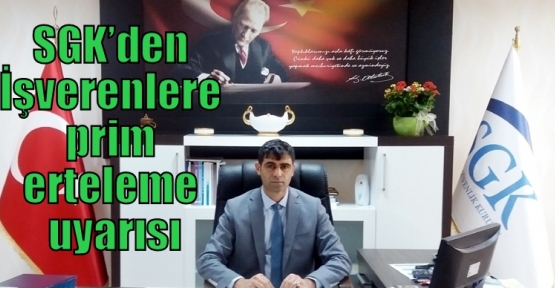 SGK’den İşverenlere prim erteleme uyarısı