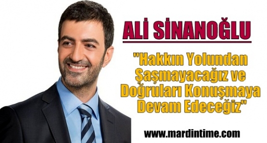 Sinanoğlu''Hakkın Yolundan Şaşmayacağız Ve Doğruları Konuşmaya Devam Edeceğiz”