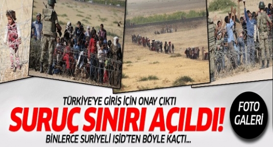 Sınır açıldı! Suruç'tan Suriyelilerin girişine izin verildi!