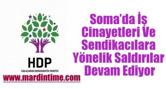 Soma’da İş Cinayetleri Ve Sendikacılara Yönelik Saldırılar Devam Ediyor