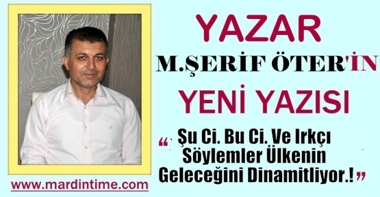 Şu Ci. Bu Ci. Ve Irkçı Söylemler Ülkenin Geleceğini Dinamitliyor.!