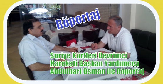 Suriye Kürtleri Devrimci Hareketi Başkan Yardımcısı Abdulbari Osman ile Röportaj 