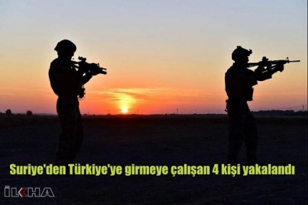 Suriye'den Türkiye'ye girmeye çalışan 4 kişi yakalandı