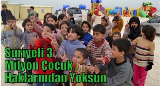 Suriyeli 3 Milyon Çocuk Haklarından Yoksun