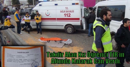 Takdir Alan Kız Öğrenci TIR’ın Altında Kalarak Can Verdi.