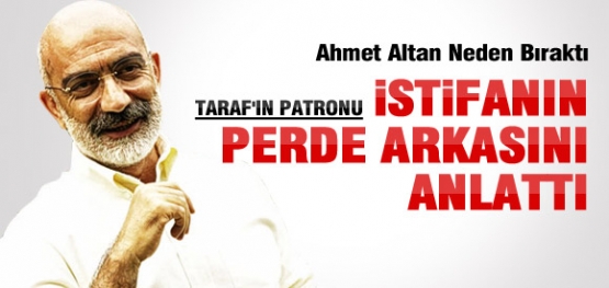 TARAF'IN PATRONU İSTİFALARI ANLATTI