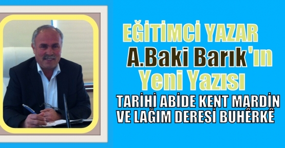 TARİHİ ABİDE KENT MARDİN VE LAĞIM DERESİ BUHÊRKÊ