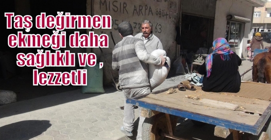 Taş değirmen ekmeği daha sağlıklı ve lezzetli