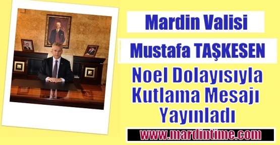 Taşkesen, Noel Dolayısıyla Kutlama Mesajı Yayınladı