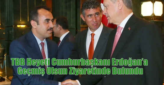 TBB Heyeti Cumhurbaşkanı Erdoğan’a Geçmiş Olsun Ziyaretinde Bulundu